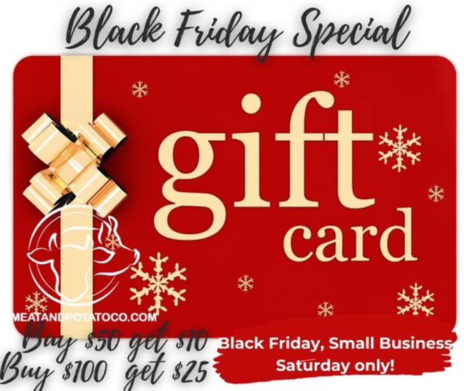 Meat and Potato Company Gift Card  Black Friday Special!